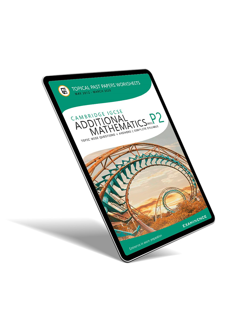 IGCSE Add Maths Paper 2 (0606) Topical Past Papers Questions