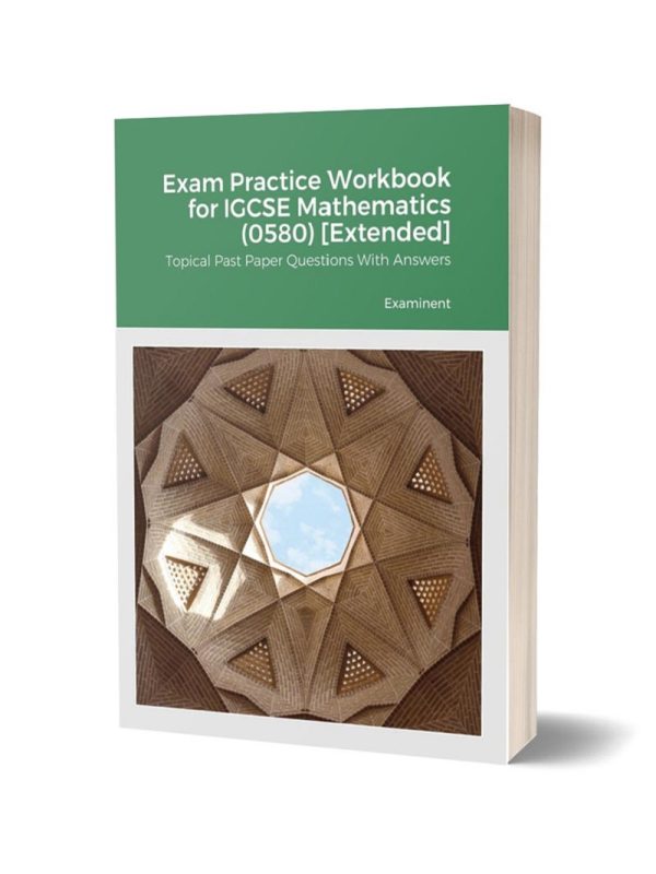 IGCSE Mathematics (0580) Paper 2 & 4 [Extended] Past Paper Questions Workbook