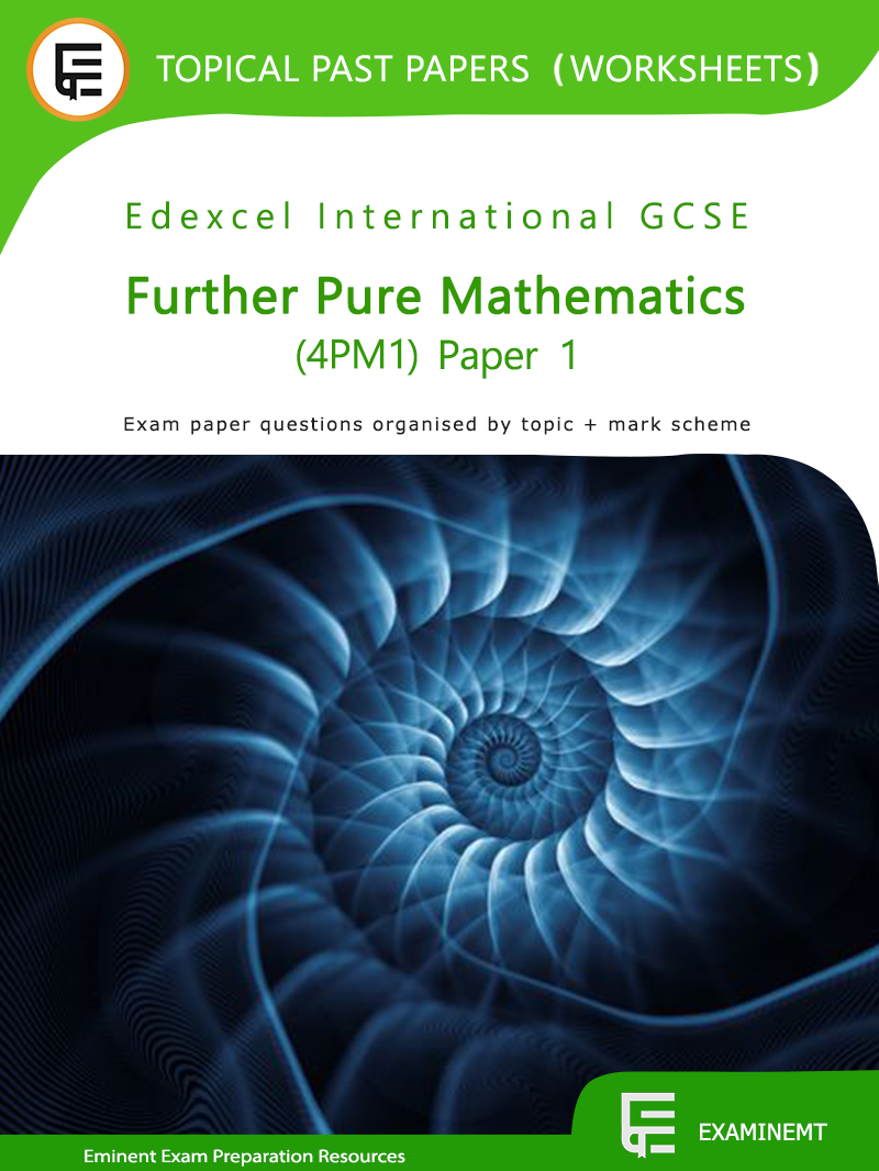 Edexcel IGCSE Further Pure Maths 4PM1 Topical Past Papers