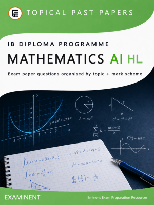 EP-DP-Math-AI-HL-FC IB Mathematics AI HL Topical Past Papers