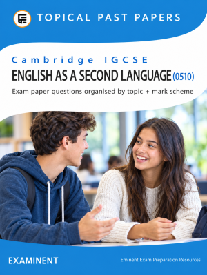 Cambridge IGCSE English as a Second Language (0510) Topical Past Papers