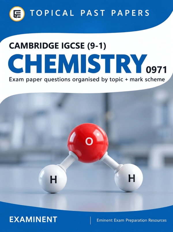 Cambridge IGCSE (9-1) Chemistry 0971 Topical Past Papers